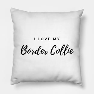 I Love My Border Collie Pillow