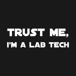 Trust me, I'm a lab tech T-Shirt