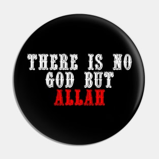 There is No God But ALLAH Pin