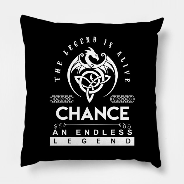 Chance Name T Shirt - The Legend Is Alive - Chance An Endless Legend Dragon Gift Item Pillow by riogarwinorganiza