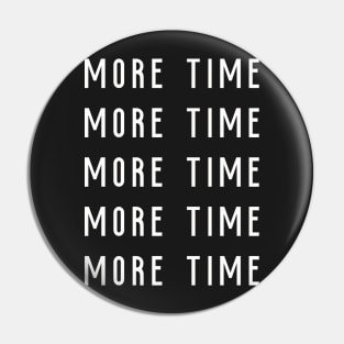 More time Pin