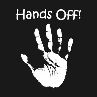 Hands Off! T-Shirt