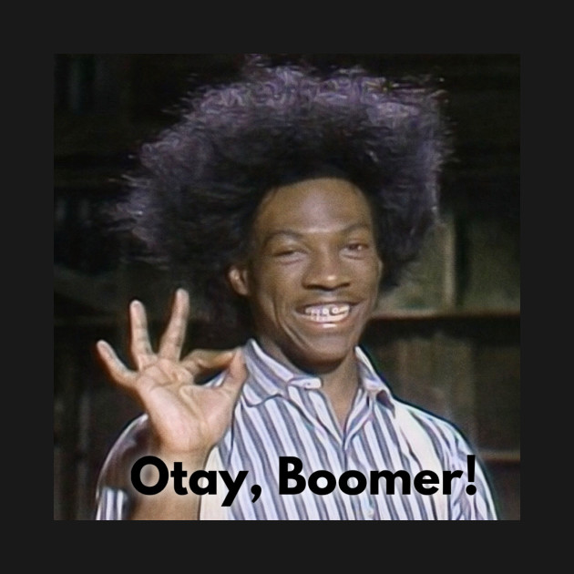 Buckwheat: Otay, Boomer! - Ok Boomer - T-Shirt | TeePublic