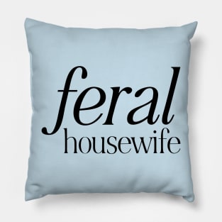 Feral Housewife Pillow