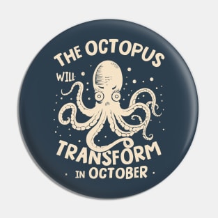 The octopus will transform in October Pin