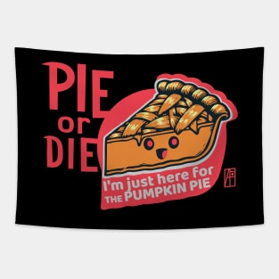 PIE or DIE - I'm just here for the pumpkin pie - Vegan - Happy Thanksgiving Tapestry