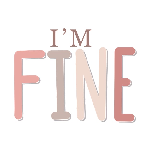 Cute and Relatable Im Fine Lettering Quote by Slletterings