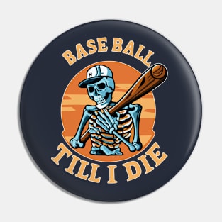 Baseball  Till I Die Skeleton Play Baseball Vintage Retro Pin