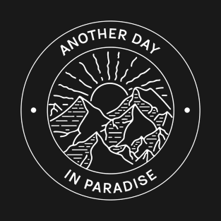 Another Day in Paradise Hiking Outdoors Funny Hiking Adventure Hiking T-Shirt