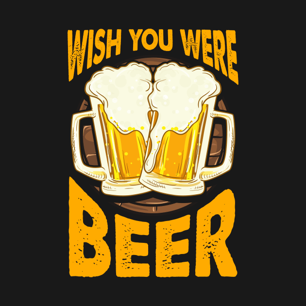 Funny Wish You Were Beer Drinking Pun & Joke by theperfectpresents