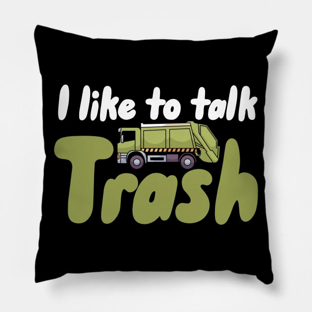 I like to talk trash Pillow by maxcode