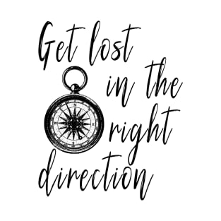 Get Lost in the Right Direction Traveler T-Shirt
