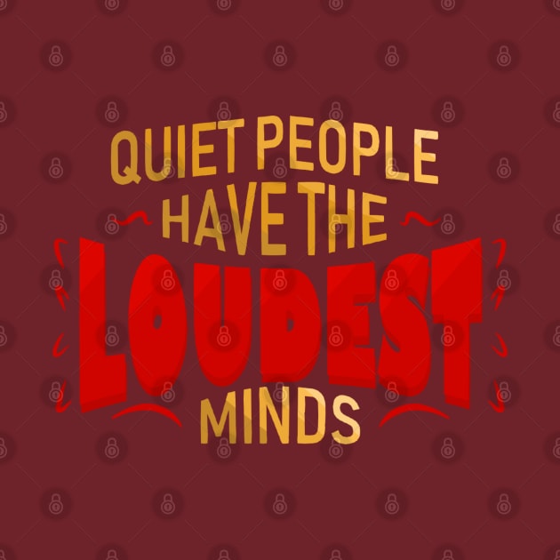 Quiet people have the LOUDEST minds by DamageTwig