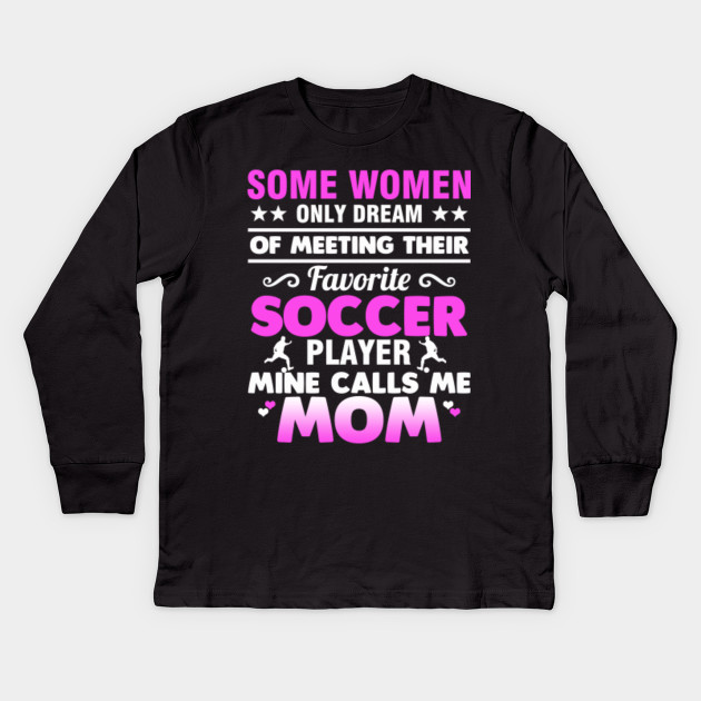 Top Costume For Soccer Mom Gift Ideas Soccer Kids Long Sleeve T Shirt Teepublic