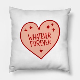 Whatever Forever! Pillow