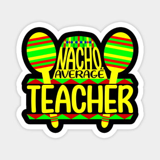 Nacho Average Teacher Magnet