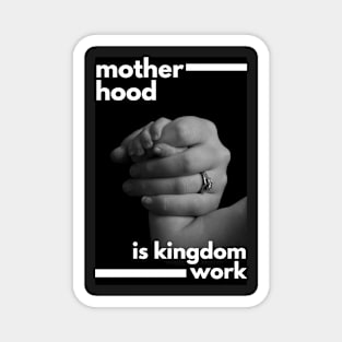 Motherhood is kingdom work Magnet