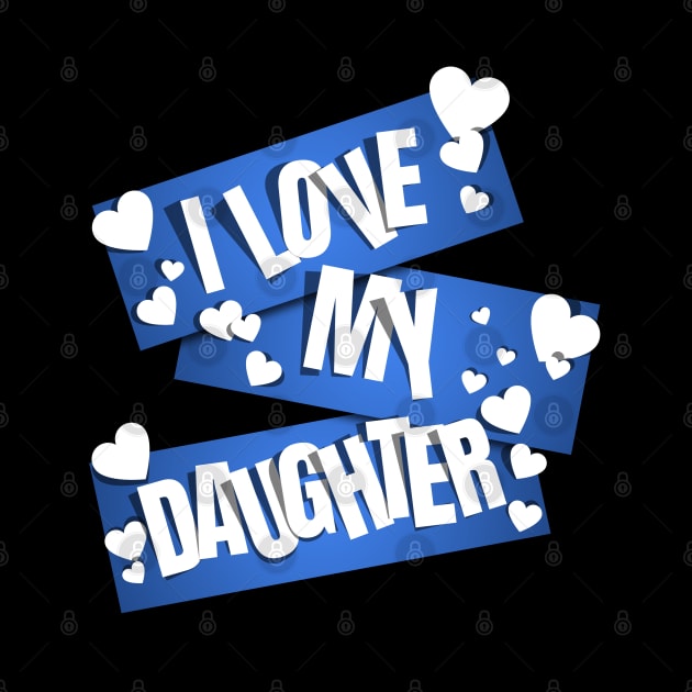 I Love My Daughter by MIRO-07