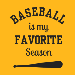 Baseball is my favorite season T-Shirt