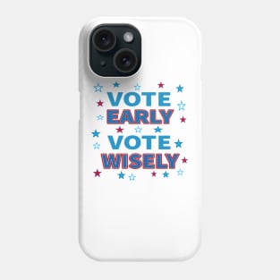 Vote Early, Vote Wisely. Red White and Blue with Stars. (White Background) Phone Case