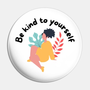 Be kind to yourself Pin