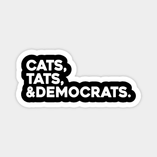 Cats Tats And Democrats Magnet