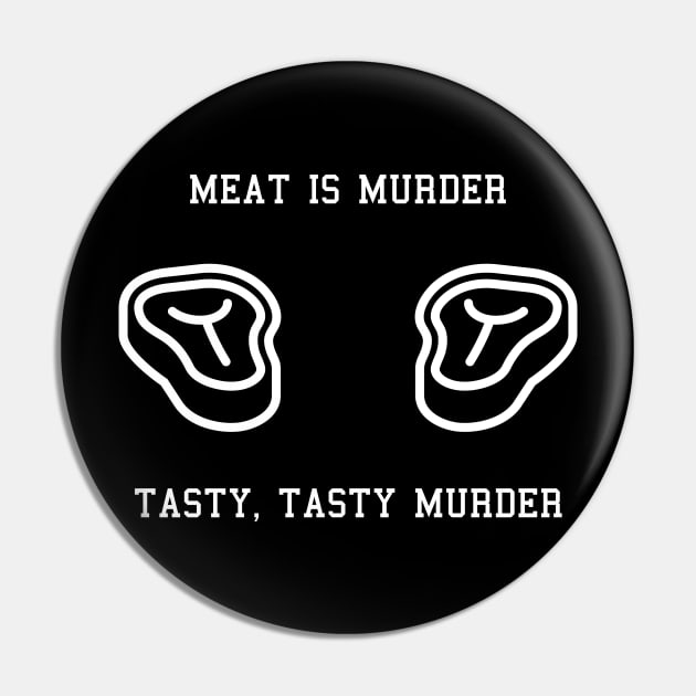 Meat Is Murder, Tasty Tasty Murder Pin by solsateez