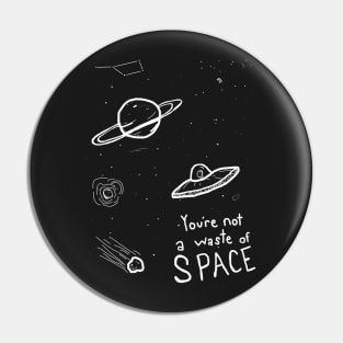 Not A Waste Of Space Pin