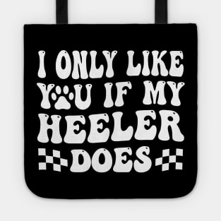 I Only Like You If My Heeler Does Australian Cattle Dog Cute Tote