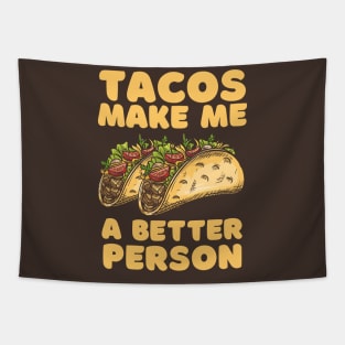 Tacos Make Me A Better Person Tapestry