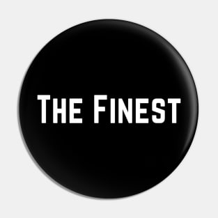 The Finest. best Better Success Awesome Vibes Slogans Typographic designs for Man's & Woman's Pin