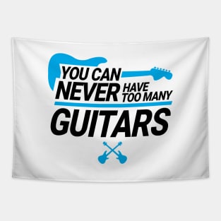 'You Can Never Have Too Many Guitar' Funny Guitar Tapestry