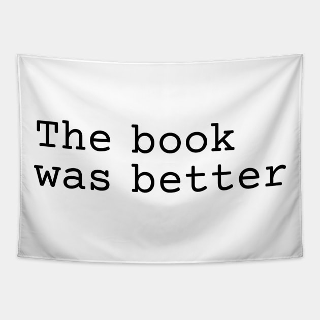 The book was better (black text) Tapestry by EpicEndeavours