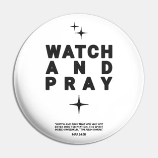 Watch and Pray - Black Text Pin