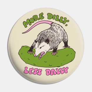 More Dilly, Less Dally Pin