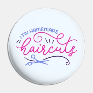 I Fix Homemade Haircuts // Funny Hair Stylist Graphic Pin