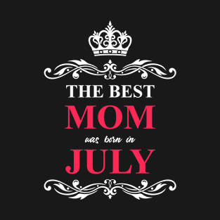 Best Mom Born July T-Shirt