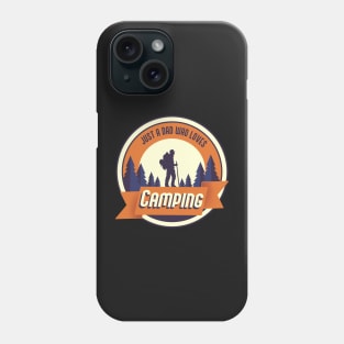 Just a Dad who loves Camping Phone Case