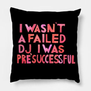 I Wasn´t A Failed DJ I Was Pre-Successful Cherry Red Palette Pillow