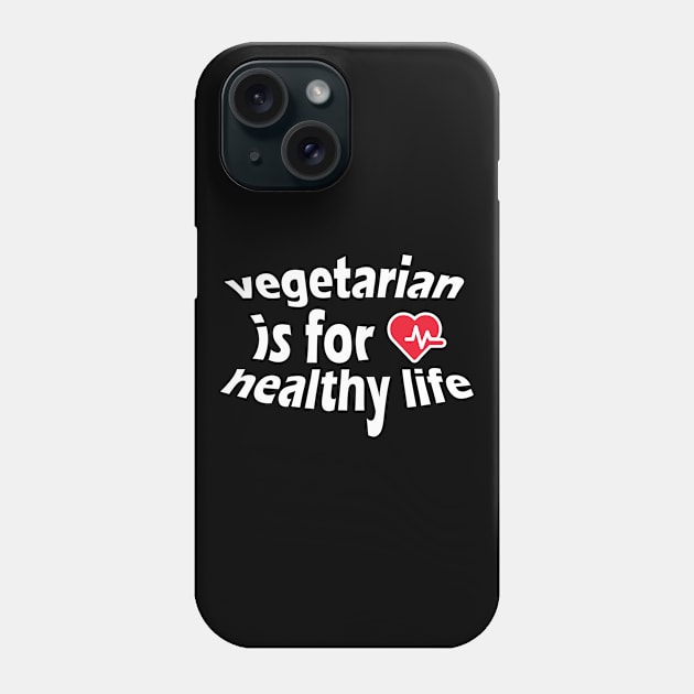 vegetarian is for healthy life shirt Phone Case by mo_allashram