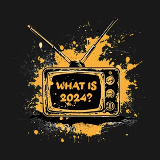 What is 2024? What is 2024 for? retro TV T-Shirt