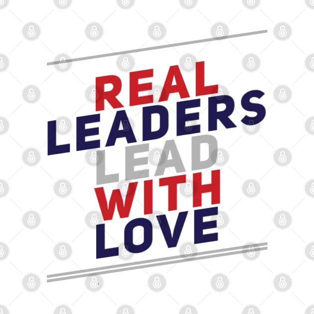 Real leaders lead with love by BoogieCreates