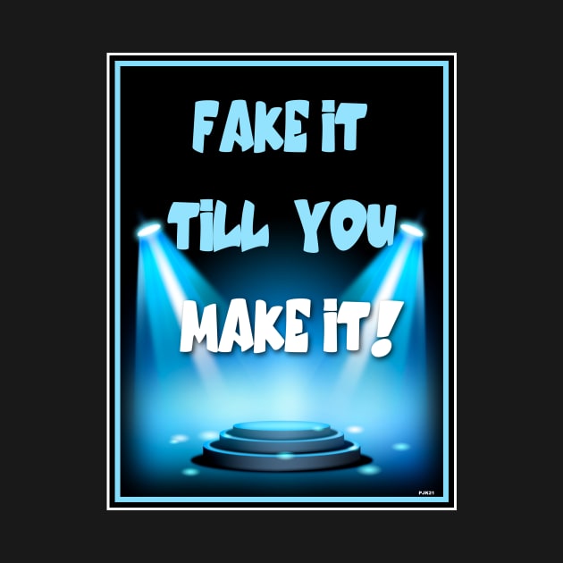 MOTIVATE YOURSELF! FAKE IT TILL YOU MAKE IT! LIE A LITTLE! by PETER J. KETCHUM ART SHOP