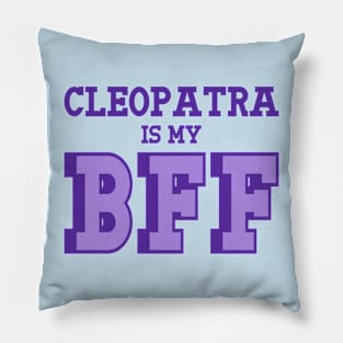 Cleopatra is my BFF - Egyptian History Pillow