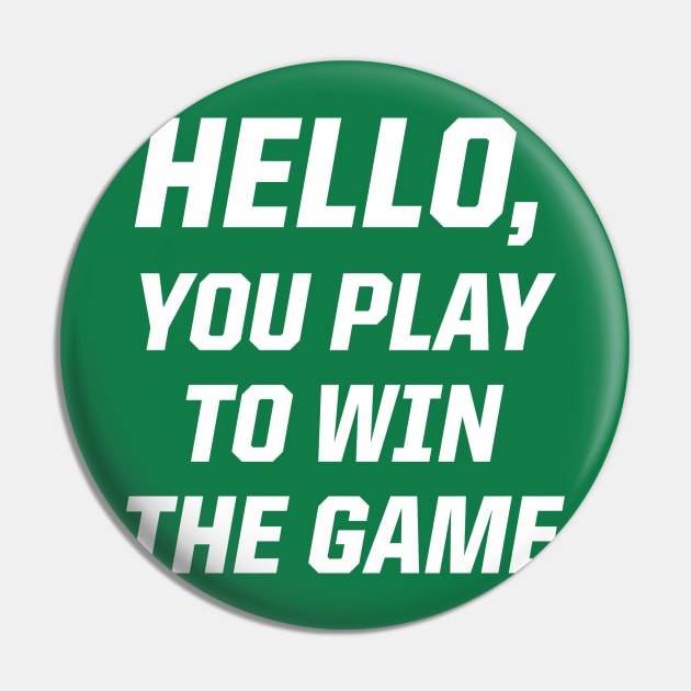 Hello, You Play To Win The Game Pin by StadiumSquad