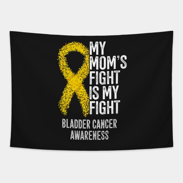 My Moms Fight Is My Fight Bladder Cancer Awareness Tapestry by ShariLambert