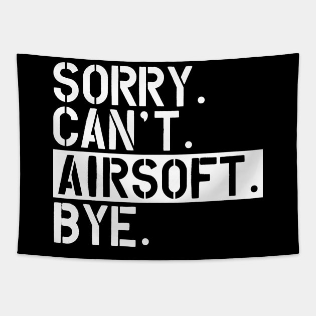 Airsoft - sorry. Can't. Airsoft. Bye w Tapestry by KC Happy Shop