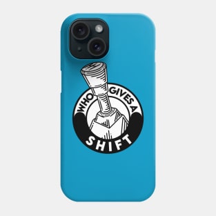 Who gives a shift Phone Case