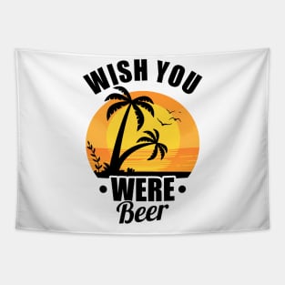 Funny Wish You Were Beer Drinking Pun & Joke Tapestry