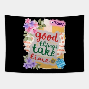 Good things take time - Motivational Quotes Tapestry